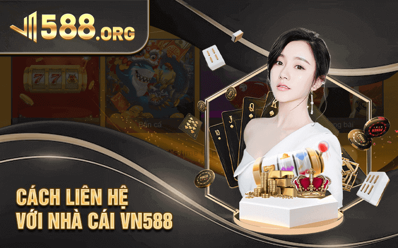 Cách Liên Hệ Với Nhà Cái Vn588