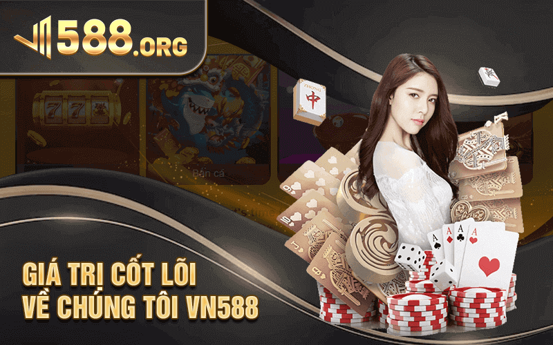 Giá Trị Cốt Lõi về chúng tôi Vn588