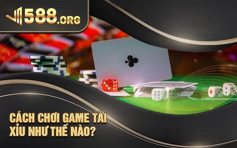 Cách chơi game tài xỉu như thế nào?