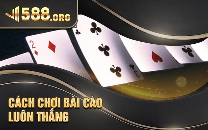 Cách Chơi Bài Cào Luôn Thắng